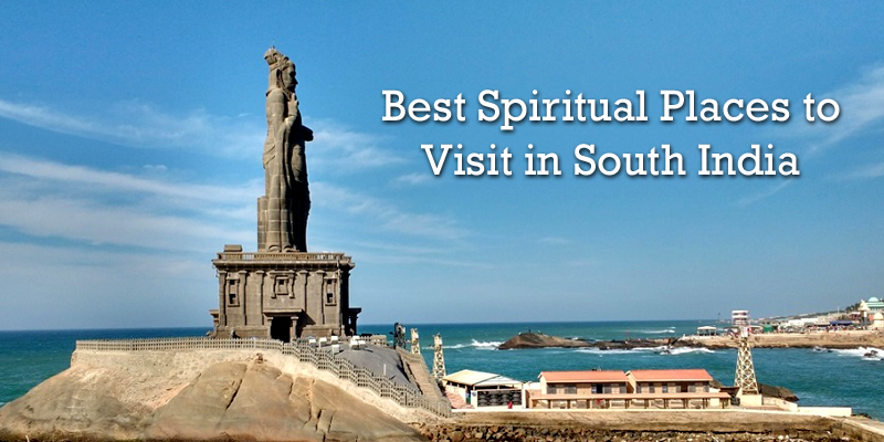 Spiritual Places to Visit in South India